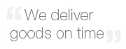 we deliver goods on time